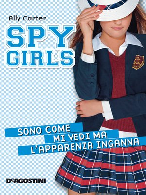 cover image of Sono come mi vedi ma l'apparenza inganna. Spy Girls. Volume 3
